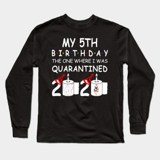 My 5th Birthday The One Where I Was Quarantined 2020 Long Sleeve T-Shirt